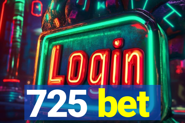 725 bet